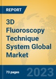 3D Fluoroscopy Technique System Global Market Insights 2023, Analysis and Forecast to 2028, by Manufacturers, Regions, Technology, Application, Product Type- Product Image