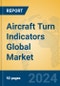 Aircraft Turn Indicators Global Market Insights 2024, Analysis and Forecast to 2029, by Manufacturers, Regions, Technology, Application, Product Type - Product Image