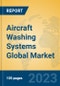 Aircraft Washing Systems Global Market Insights 2023, Analysis and Forecast to 2028, by Manufacturers, Regions, Technology, Application, Product Type - Product Thumbnail Image