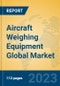 Aircraft Weighing Equipment Global Market Insights 2023, Analysis and Forecast to 2028, by Manufacturers, Regions, Technology, Application, Product Type - Product Thumbnail Image