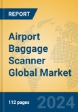 Airport Baggage Scanner Global Market Insights 2024, Analysis and Forecast to 2029, by Manufacturers, Regions, Technology, Application, Product Type- Product Image