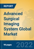 Advanced Surgical Imaging System Global Market Insights 2022, Analysis and Forecast to 2027, by Manufacturers, Regions, Technology, Application, Product Type- Product Image