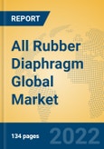 All Rubber Diaphragm Global Market Insights 2022, Analysis and Forecast to 2027, by Manufacturers, Regions, Technology, Product Type- Product Image