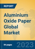 Aluminium Oxide Paper Global Market Insights 2023, Analysis and Forecast to 2028, by Manufacturers, Regions, Technology, Application, Product Type- Product Image