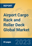 Airport Cargo Rack and Roller Deck Global Market Insights 2023, Analysis and Forecast to 2028, by Manufacturers, Regions, Technology, Application, Product Type- Product Image