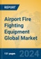 Airport Fire Fighting Equipment Global Market Insights 2024, Analysis and Forecast to 2029, by Manufacturers, Regions, Technology, Application - Product Thumbnail Image