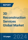 3D Reconstruction Services Global Market Insights 2024, Analysis and Forecast to 2029, by Market Participants, Regions, Technology, Application- Product Image