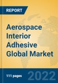 Aerospace Interior Adhesive Global Market Insights 2022, Analysis and Forecast to 2027, by Manufacturers, Regions, Technology, Application, Product Type- Product Image