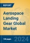 Aerospace Landing Gear Global Market Insights 2024, Analysis and Forecast to 2029, by Manufacturers, Regions, Technology, Application - Product Thumbnail Image