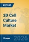 3D Cell Culture Market Insights, Analysis and Forecast 2026-2031 - Product Thumbnail Image
