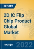 2D IC Flip Chip Product Global Market Insights 2022, Analysis and Forecast to 2027, by Manufacturers, Regions, Technology- Product Image