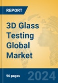3D Glass Testing Global Market Insights 2024, Analysis and Forecast to 2029, by Manufacturers, Regions, Technology, Application, Product Type- Product Image
