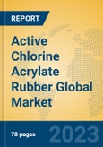 Active Chlorine Acrylate Rubber Global Market Insights 2023, Analysis and Forecast to 2028, by Manufacturers, Regions, Technology, Application, Product Type- Product Image