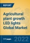 Agricultural plant growth LED lights Global Market Insights 2022, Analysis and Forecast to 2027, by Manufacturers, Regions, Technology, Application, Product Type - Product Thumbnail Image