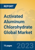 Activated Aluminum Chlorohydrate Global Market Insights 2023, Analysis and Forecast to 2028, by Manufacturers, Regions, Technology, Application, Product Type- Product Image