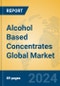 Alcohol Based Concentrates Global Market Insights 2024, Analysis and Forecast to 2029, by Manufacturers, Regions, Technology, Application - Product Thumbnail Image