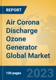 Air Corona Discharge Ozone Generator Global Market Insights 2023, Analysis and Forecast to 2028, by Manufacturers, Regions, Technology, Application, Product Type- Product Image