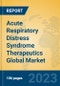 Acute Respiratory Distress Syndrome Therapeutics Global Market Insights 2022, Analysis and Forecast to 2027, by Manufacturers, Regions, Technology, Application, Product Type - Product Image