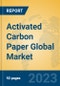 Activated Carbon Paper Global Market Insights 2022, Analysis and Forecast to 2027, by Manufacturers, Regions, Technology, Application, Product Type - Product Image