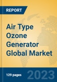 Air Type Ozone Generator Global Market Insights 2023, Analysis and Forecast to 2028, by Manufacturers, Regions, Technology, Application, Product Type- Product Image