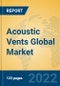 Acoustic Vents Global Market Insights 2022, Analysis and Forecast to 2027, by Manufacturers, Regions, Technology, Application, Product Type - Product Image