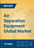 Air Separation Equipment Global Market Insights 2024, Analysis and Forecast to 2029, by Manufacturers, Regions, Technology, Application- Product Image