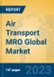 Air Transport MRO Global Market Insights 2023, Analysis and Forecast to 2028, by Market Participants, Regions, Technology, Application, Product Type - Product Image