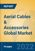 Aerial Cables & Accessories Global Market Insights 2022, Analysis and Forecast to 2027, by Manufacturers, Regions, Technology, Application- Product Image