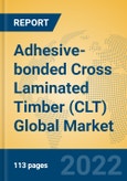 Adhesive-bonded Cross Laminated Timber (CLT) Global Market Insights 2022, Analysis and Forecast to 2027, by Manufacturers, Regions, Technology, Application- Product Image