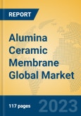 Alumina Ceramic Membrane Global Market Insights 2023, Analysis and Forecast to 2028, by Manufacturers, Regions, Technology, Application, Product Type- Product Image