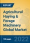 Agricultural Haying & Forage Machinery Global Market Insights 2022, Analysis and Forecast to 2027, by Manufacturers, Regions, Technology, Application, Product Type - Product Image