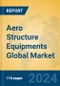 Aero Structure Equipments Global Market Insights 2024, Analysis and Forecast to 2029, by Manufacturers, Regions, Technology, Application, Product Type - Product Thumbnail Image