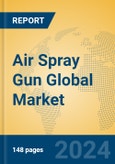 Air Spray Gun Global Market Insights 2024, Analysis and Forecast to 2029, by Manufacturers, Regions, Technology, Application, Product Type- Product Image