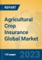 Agricultural Crop Insurance Global Market Insights 2023, Analysis and Forecast to 2028, by Market Participants, Regions, Technology, Application, Product Type - Product Image