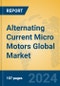 Alternating Current Micro Motors Global Market Insights 2024, Analysis and Forecast to 2029, by Manufacturers, Regions, Technology, Application, Product Type - Product Thumbnail Image