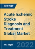 Acute Ischemic Stroke Diagnosis and Treatment Global Market Insights 2022, Analysis and Forecast to 2027, by Manufacturers, Regions, Technology, Application- Product Image