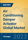 Air Conditioning Damper Actuator Global Market Insights 2023, Analysis and Forecast to 2028, by Manufacturers, Regions, Technology, Application, Product Type- Product Image