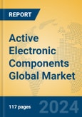 Active Electronic Components Global Market Insights 2024, Analysis and Forecast to 2029, by Manufacturers, Regions, Technology, Application- Product Image
