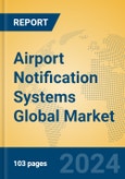 Airport Notification Systems Global Market Insights 2024, Analysis and Forecast to 2029, by Manufacturers, Regions, Technology, Application, Product Type- Product Image