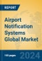 Airport Notification Systems Global Market Insights 2024, Analysis and Forecast to 2029, by Manufacturers, Regions, Technology, Application, Product Type - Product Thumbnail Image