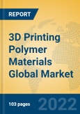 3D Printing Polymer Materials Global Market Insights 2022, Analysis and Forecast to 2027, by Manufacturers, Regions, Technology- Product Image