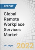 Global Remote Workplace Services Market by Component (Solutions and Services), Deployment Mode (On-Premises and Cloud), Organization Size, Vertical, and Region (North America, Europe, Asia Pacific, Latin America, Middle East & Africa) - Forecast to 2027- Product Image