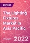 The Lighting Fixtures Market in Asia Pacific - Product Thumbnail Image