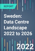 Sweden: Data Centre Landscape 2022 to 2026 - Product Image
