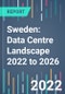 Sweden: Data Centre Landscape 2022 to 2026  - Product Thumbnail Image