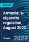 Armenia: e-cigarette regulation, August 2022 - Product Image