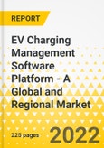 EV Charging Management Software Platform - A Global and Regional Market Analysis: Focus on Application Type, Product Type, and Country-Level Analysis - Analysis and Forecast, 2022-2031- Product Image