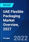 UAE Flexible Packaging Market Overview, 2027 - Product Thumbnail Image