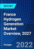 France Hydrogen Generation Market Overview, 2027- Product Image