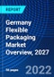 Germany Flexible Packaging Market Overview, 2027 - Product Thumbnail Image
